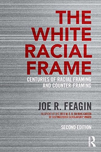 Book cover of "The White Racial Frame : Centuries of Racial Framing and Counter-Framing"