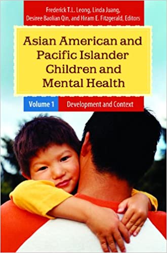 Book cover of "Asian American and Pacific Islander Children and Mental Health : Development and Context : Prevention and Treatment"