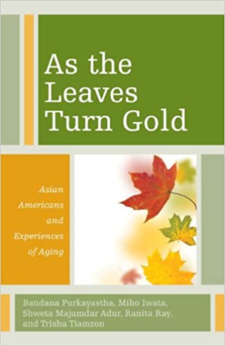 Book cover of "As the Leaves Turn Gold : Asian Americans and Experiences of Aging"