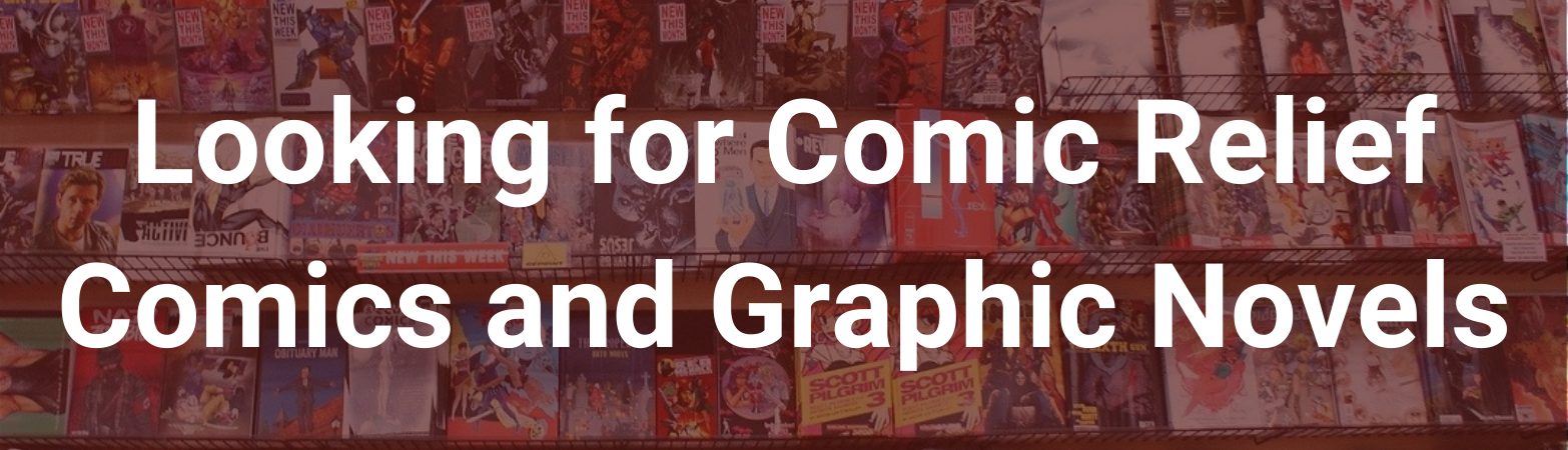 Shelves of comics. Text states: "Looking for Comic Relief: Comics and Graphic Novels".