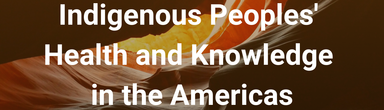 Inside a canyon. Text states, "Indigenous Peoples' Health and Knowledge in the Americas"