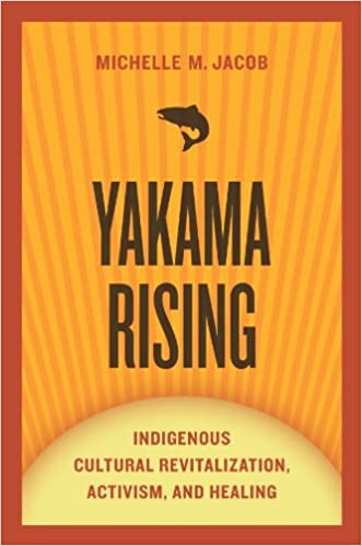 Book cover of "Yakama Rising : Indigenous Cultural Revitalization, Activism, and Healing"