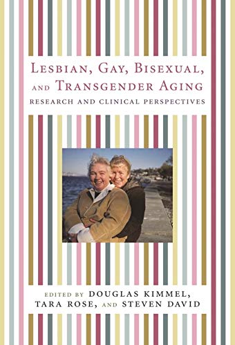 Book cover of "Lesbian, Gay, Bisexual, and Transgender Aging : Research and Clinical Perspectives"