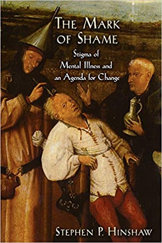 Book cover of "The Mark of Shame : Stigma of Mental Illness and an Agenda for Change"