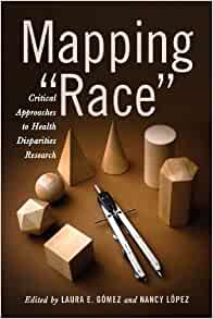 Book cover of "Mapping Race : Critical Approaches to Health Disparities Research"