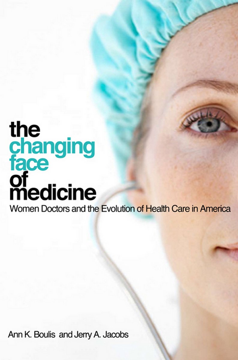 Book cover of "The Changing Face of Medicine : Women Doctors and the Evolution of Health Care in America"