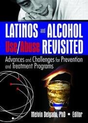 This book explores effective alcohol prevention and treatment for Latinos, now and for the future. Latinos and Alcohol Use/Abuse Revisited : Advances and Challenges for Prevention and Treatment Programs