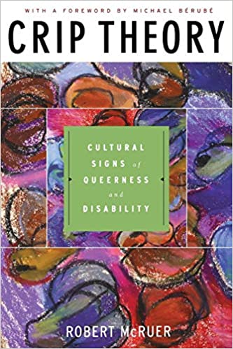 Crip Theory : Cultural Signs of Queerness and Disability