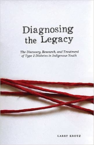 Book cover of "Diagnosing the Legacy : The Discovery, Research, and Treatment of Type 2 Diabetes in Indigenous Youth"