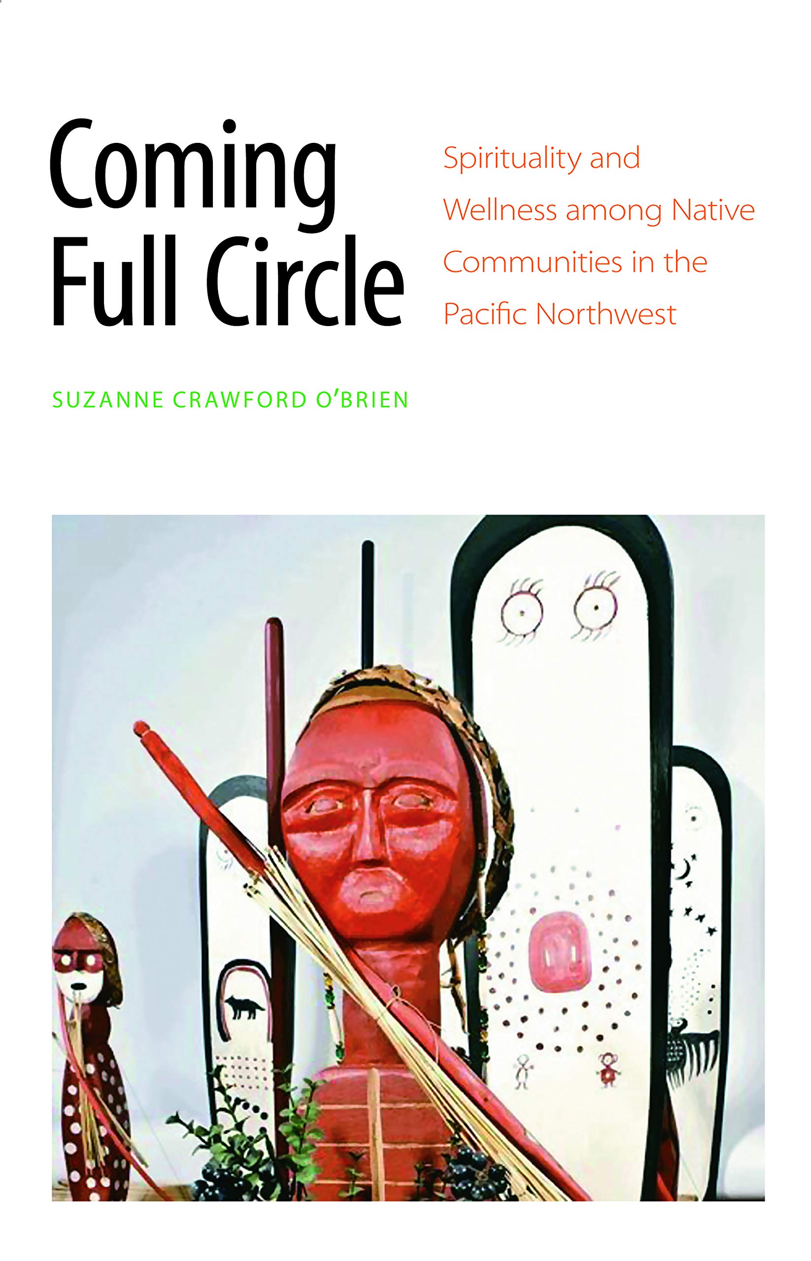 Book cover of "Coming Full Circle : Spirituality and Wellness among Native Communities in the Pacific Northwest"