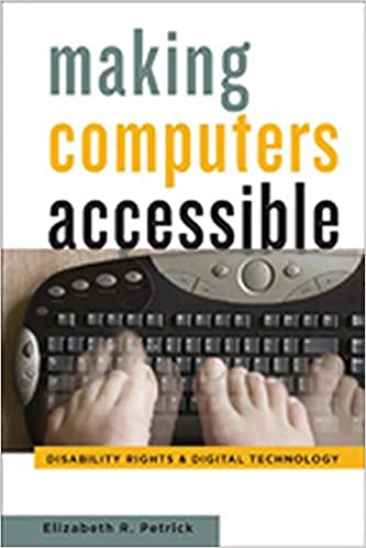 Making Computers Accessible : Disability Rights and Digital Technology