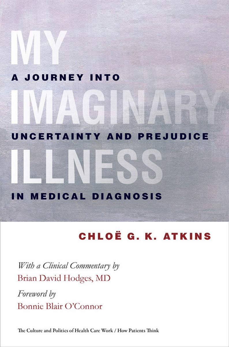 Book cover of "My Imaginary Illness: A Journey into Uncertainty and Prejudice in Medical Diagnosis"