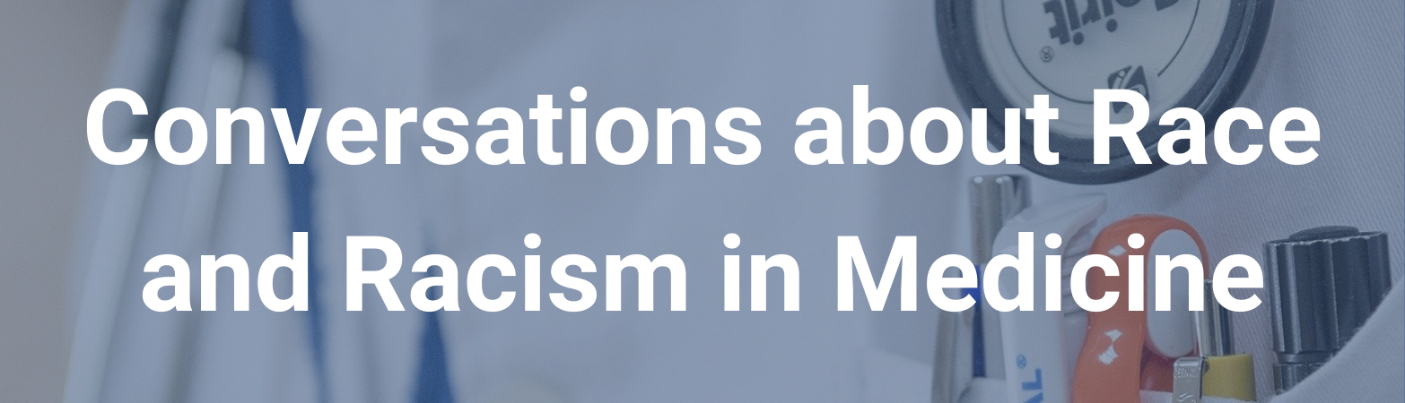 Image of a lab coat. Text states, "Conversations about Race and Racism in Medicine"