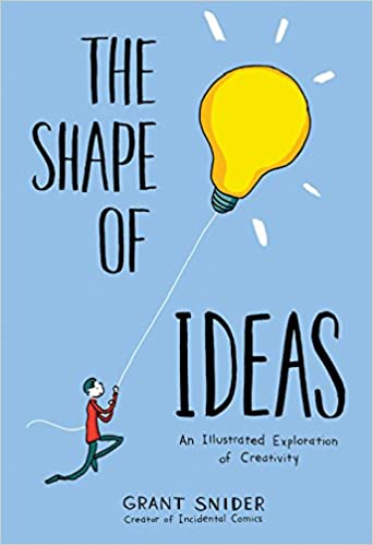 The Shape of Ideas : An Illustrated Exploration of Creativity