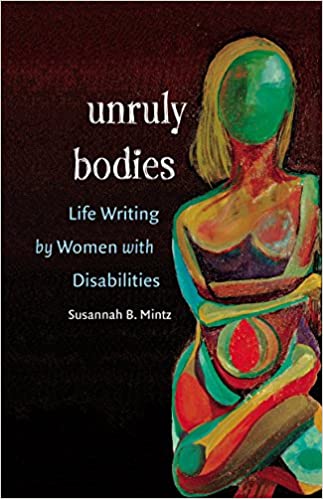 The first critical study of personal narrative by women with disabilities, this book examines how contemporary writers use life writing to challenge cultural stereotypes about disability, gender, embodiment, and identity. Unruly Bodies : Life Writing by Women with Disabilities