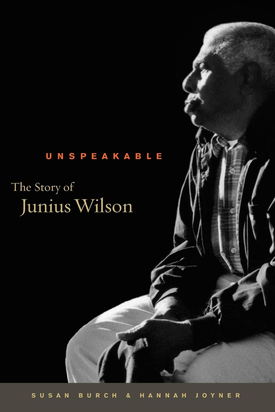 Unspeakable : The Story of Junius Wilson